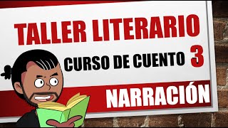 TALLER LITERARIO  Ser un buen narrador  Curso de escritura de cuento N°3 [upl. by Miles]