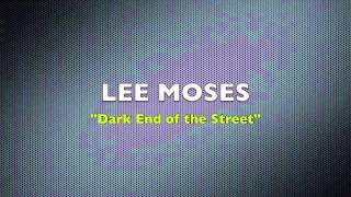 Lee Moses  What You Dont Want Me to BeDark End of the Street [upl. by Nesyt]