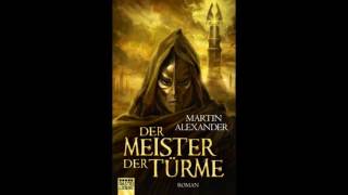 Der Meister der Türme von Martin Alexander Hörbuch teil 1von2 Fantasy 2017 [upl. by Neellek]