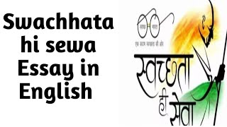 Swachhta Hi Seva Essay in Englishस्वच्छता ही सेवा पर निबंधSwachh Bharat Abhiyan Essay [upl. by Adalai]