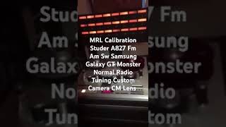 MRL Calibration Studer A827 Fm Am Sw Samsung Galaxy GT Monster Normal Facebolm Radio Tuning Custom [upl. by Ardme491]