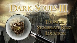 DARK SOULS 3 Thunder Stoneplate Ring Location [upl. by Aivon]