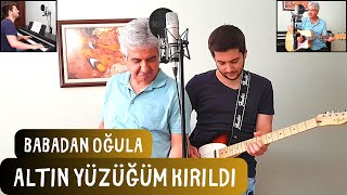 Babadan Oğula  Altın Yüzüğüm Kırıldı Türkü Cover [upl. by Nichols428]