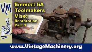 Emmert 6A Toolmakers Vise Restoration  Part 1 Disassembly and Cleaning [upl. by Klemm]