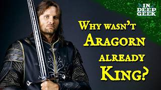 Why wasnt Aragorn already king [upl. by Sophey]