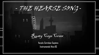 ❝The Hearse Song❞ Cover   RUSTY CAGE VERSION [upl. by Melise]