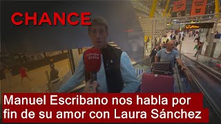 Manuel Escribano nos habla por fin de su amor con Laura Sánchez quotEstamos felicesquot [upl. by Xxam657]