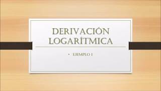 Derivación logarítmica un ejemplo [upl. by Nitnerb48]