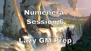 Numenera Session 6 – Lazy GM Prep lazydm numenera [upl. by Erika]