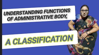 understanding functions of administrative body a classification [upl. by Stryker382]