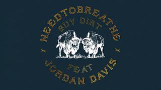 NEEDTOBREATHE  quotBuy Dirt feat Jordan Davisquot [upl. by Vita158]