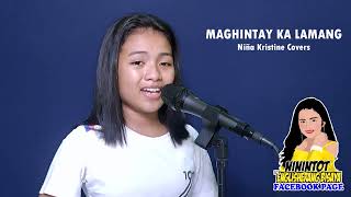 MAGHINTAY KA LAMANG  Niña Kristine Covers [upl. by Prue432]