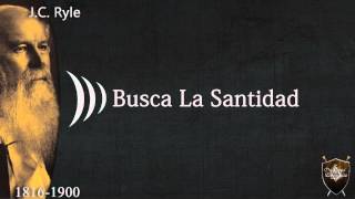 Busca la Santidad JC Ryle [upl. by Eussoj]