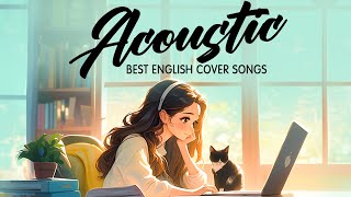 Top Acoustic Love Songs 2024 🎈 Best Chill English Love Songs Music 2024 🎈 New Morning Songs Playlist [upl. by Sterling407]