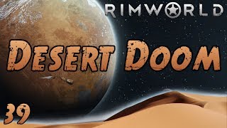 Rimworld Desert Doom  Part 39 Ancient Danger…ish [upl. by Sperling587]