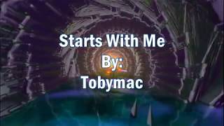 Tobymac Starts With Me Lyric Video [upl. by Samaj665]