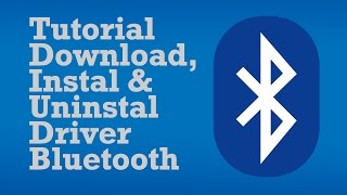 Tutorial Download Instal  Uninstal Driver Bluetooth [upl. by Nahtnamas]