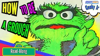 SESAME STREET HOW TO BE A GROUCH  Kids favorite books Read Aloud  OSCAR THE GROUCH BIG BIRD HERRY [upl. by Jann]