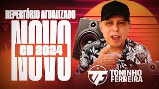 TONINHO FERREIRA BREGA DE LUXO 10 NOVO CD 2024  TONINHO FERREIRA CD AGOSTO [upl. by Notserc]