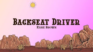 Kane Brown  Backseat Driver Lyrics [upl. by Marsha]