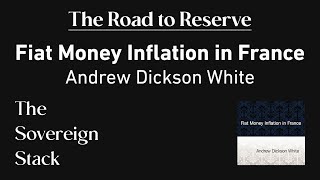 Fiat Money Inflation in France by Andrew Dickson White  The Road to Reserve [upl. by Einahpets246]