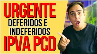 URGENTE  DEFERIDOS E INDEFERIDOS DO IPVA PCD carros auto pcd [upl. by Iralam797]