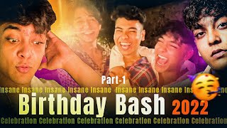 Birthday Bash  2022  Insane Celebration  PART1 [upl. by Morgan]