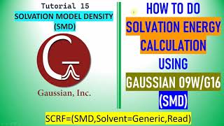 How to do solvation energy calculation using Gaussian 09w and g16  SCRFSMDSolventGenericRead [upl. by Yelsek]