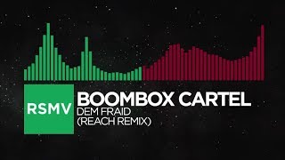 MoombahtonTrap  Boombox Cartel  Dem Fraid Reach Remix [upl. by Nathan]