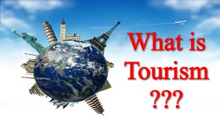 What is Tourism  II Introduction to Tourism [upl. by Odlonra575]