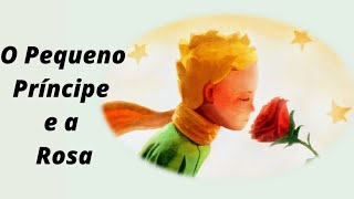 O Pequeno Príncipe e a Rosa  Historinha infantil Áudio Livro infantil Leitura infantil [upl. by Lledo453]