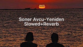 Soner AvcuYeniden SlowedReverbLyrics [upl. by Vergil281]