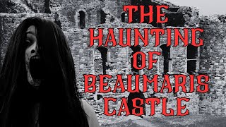 The Haunting Of Beaumaris Castle [upl. by Alit830]