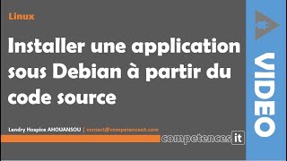 Linux  Installer une application Debian à partir du code source [upl. by Enytsirhc]