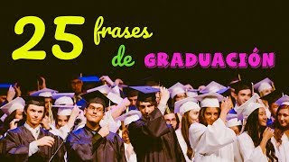 25 frases de GRADUACIÓN para motivar e inspirar [upl. by Kilbride]