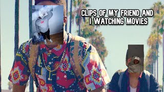 Clips Of My Friend And I Watching Movies [upl. by Aspa]