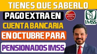 🔴🔊Míralo rápido📌pago extra en cuenta bancaria para pensionados IMSS en el mes de octubre 2024 [upl. by Ahsiek899]