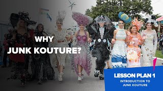 Lesson Plan 1  Why Junk Kouture  Introduction to Junk Kouture  Junk Kouture [upl. by Corvese238]