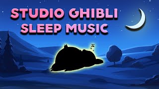 10 HOURS of Studio Ghibli Sleep Music • NO ADS  NIGHT VERSION スタジオジブリスリープミュージック [upl. by Landis85]