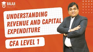 Understanding Revenue and Capital Expenditure  CFA Level 1  Balaji Educare [upl. by Shayn]