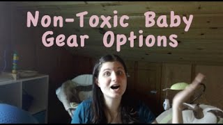 NonToxic amp Low Toxin Baby Gear Options [upl. by Dnalyram]