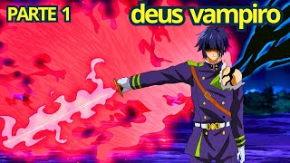 Seu pai tentou matálo depois de se tornar o deus vampiro AnimeRecap PARTE 1 [upl. by Dressel]