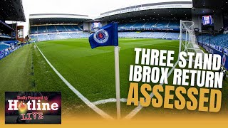 Rangers return to Ibrox assessed as three stands for the fans looms large  Hotline Live [upl. by Evelin]