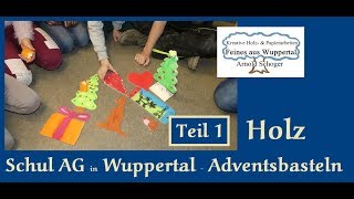 Adventsbasteln Teil 1 Holz Schul AG Wuppertal [upl. by Bayard]