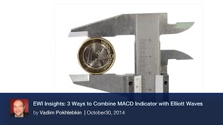 EWI Insights 3 Ways to Combine MACD Indicator with Elliott Waves [upl. by Siurtemed]