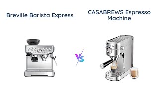 Breville Barista Express vs CASABREWS Espresso Machine [upl. by Eimaral]