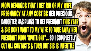 Mom Demands That I Get Rid of My Wife Pregnancy Bc Her Daughter Has Plans to Get Pregnant This Year [upl. by Cram]