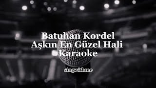 Batuhan Kordel  Aşkın En Güzel Hali  Karaoke [upl. by Are648]