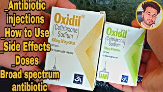 Oxidil Ceftriaxone Sodium injection How to use Mood of Actions BenefitsUsesSide EffectsDoses [upl. by Wolcott]