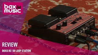 Boss RC30 Loop Station Review I Bax Music [upl. by Arras]